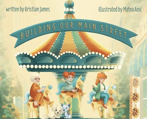 Kristian James - Building Our Main Street, Inbunden