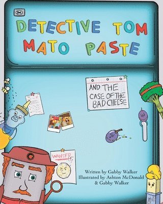 Gabby Walker - Detective Tom Mato Paste and The Case of the Bad Cheese, Häftad