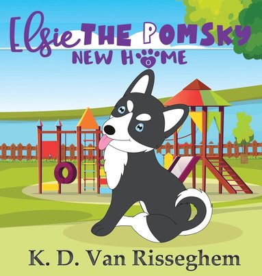 K D Van Risseghem - Elsie the Pomsky, Inbunden