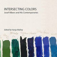 bokomslag Intersecting Colors: Josef Albers and His Contemporaries