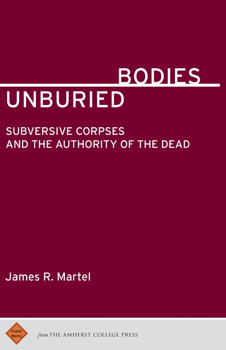 James R. Martel, James R Martel - Unburied Bodies, Häftad