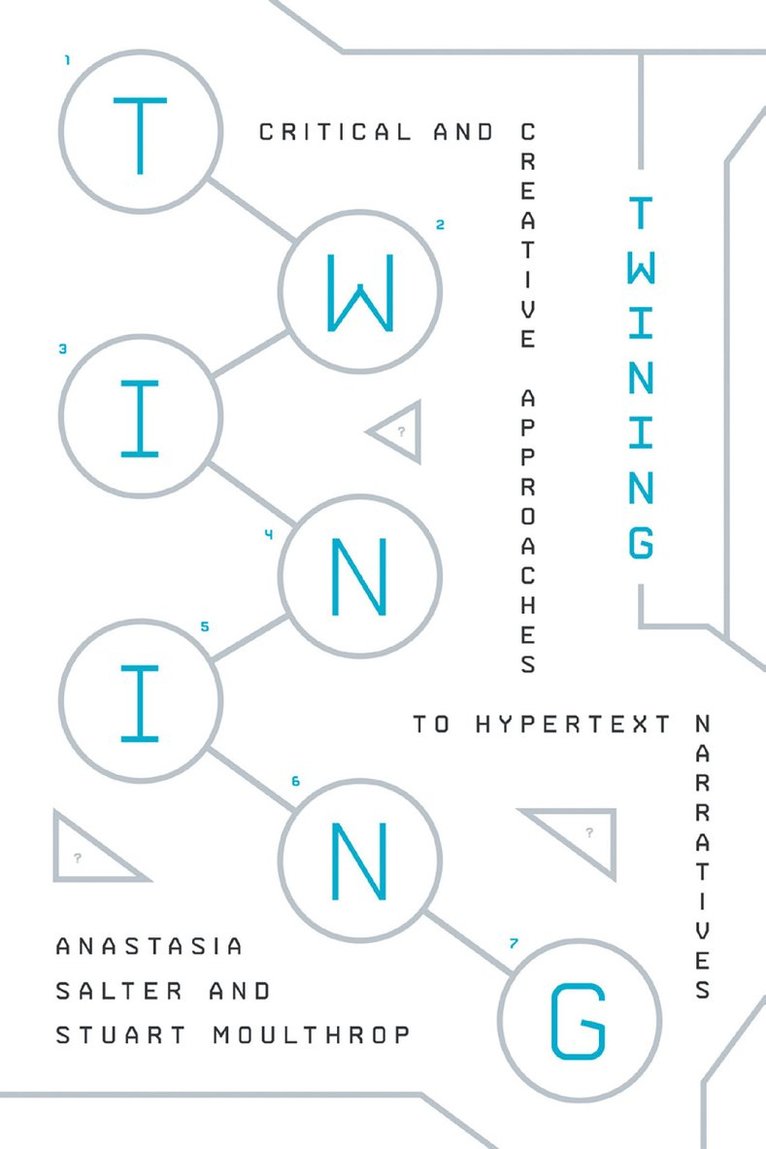 Twining: Critical and Creative Approaches to Hypertext Narratives 1