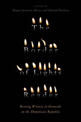 The Border of Lights Reader: Bearing Witness to Genocide in the Dominican Republic 1