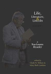 bokomslag Life, Literature, and Lincoln: A Tom Landess Reader