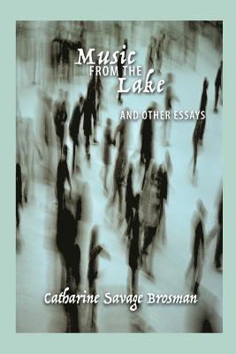 Catharine Savage Brosman, Scott P. Richert - Music from the Lake: And Other Essays, Häftad