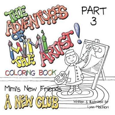 bokomslag The Adventures of Mimi the Artist: Part 3 - A New Club - Coloring Book Version