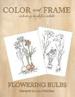 bokomslag Color and Frame: Flowering Bulbs