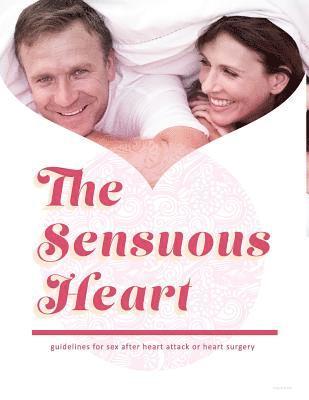 bokomslag The Sensuous Heart: guidelines for sex after heart attack or heart surgery