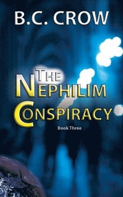 The Nephilim Conspiracy: Book 3 1