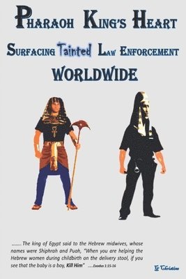 PHARAOH KING's Heart Surfacing Tainted Law Enforcement Worldwide 1