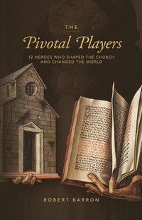 bokomslag The Pivotal Players: 12 Heroes Who Shaped the Church and Changed the World