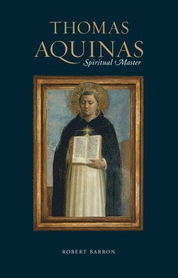 Robert Barron - Thomas Aquinas: Spiritual Master, Inbunden