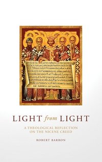 bokomslag Light from Light: A Theological Reflection on the Nicene Creed