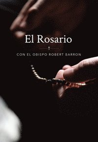 bokomslag El Rosario Con El Obispo Robert Barron