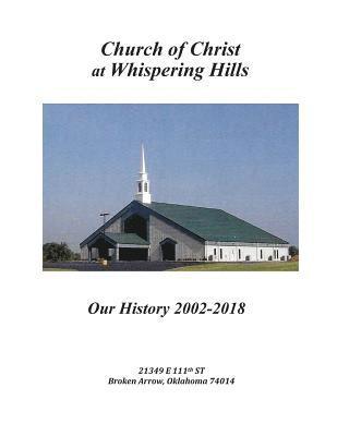 Church of Christ at Whispering Hills: Our History 2002 - 2018 1