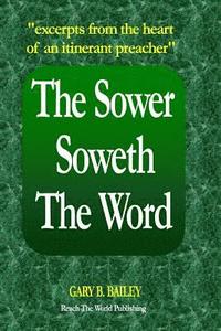 bokomslag The Sower Soweth the Word: Excerpts from the Heart of an Itinerant Preacher