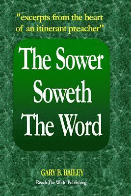 bokomslag The Sower Soweth the Word: Excerpts from the Heart of an Itinerant Preacher