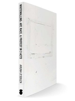 Aruna D'Souza - Whitewalling: Art, Race & Protest in 3 Acts, Häftad