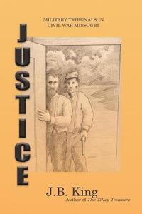 bokomslag Justice: Military Tribunals in Civil War Missouri