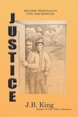 Justice: Military Tribunals in Civil War Missouri 1