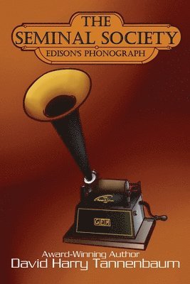 The Seminal Society: Edison's Phonograph 1