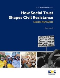 bokomslag How Social Trust Shapes Civil Resistance