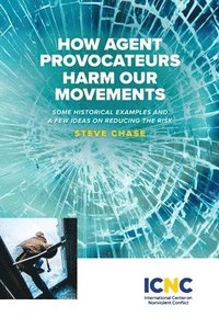 bokomslag How Agent Provocateurs Harm Our Movements