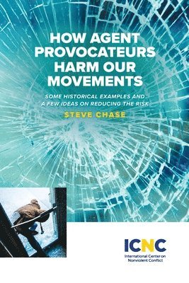 Steve Chase - How Agent Provocateurs Harm Our Movements, Häftad
