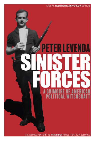 Peter Levenda - Sinister Forces: A Grimoire of American Political Witchcraft, Inbunden