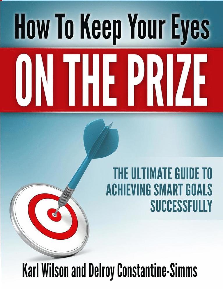 Karl Wilson, Delroy Constantine-Simms - How to Keep Your Eyes on the Prize, Häftad