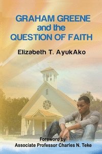 bokomslag Graham Greene and The Question of Faith