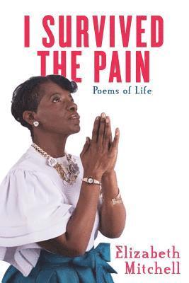 I Survived the Pain!: Poems of Life 1