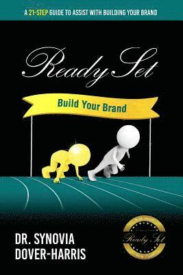 bokomslag Ready Set Build Your Brand!: A 21- Step Guide To Assist With Building Your Brand!