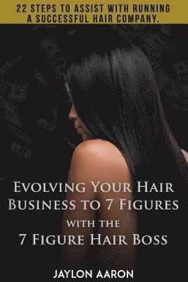 bokomslag Evolving Your Hair Business to 7 Figures with the 7 Figure Hair Boss!: 22 steps to assist to with running a successful hair company!