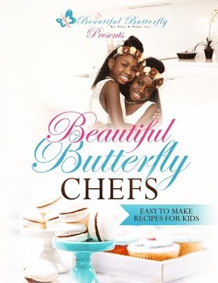 bokomslag Beautiful Butterfly Chefs: Easy to Make Recipes for Kids!