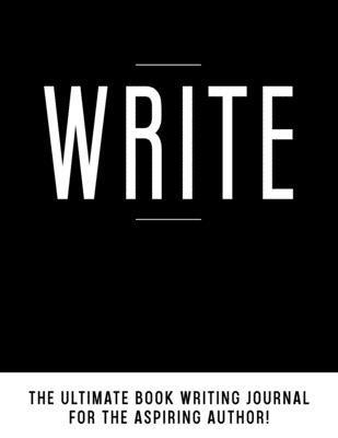 Write: The Ultimate Book Writing Journal 1