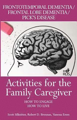 Vanessa Emm, Robert Brennan - Activities for the Family Caregiver: Frontal Temporal Dementia / Frontal Lobe Dementia / Pick's Disease: How to Engage / How to Live, Häftad