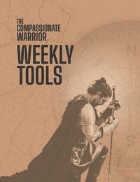 bokomslag The Compassionate Warrior Weekly Tools