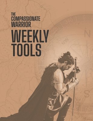 Compassionate Warrior Weekly Tools, Häftad