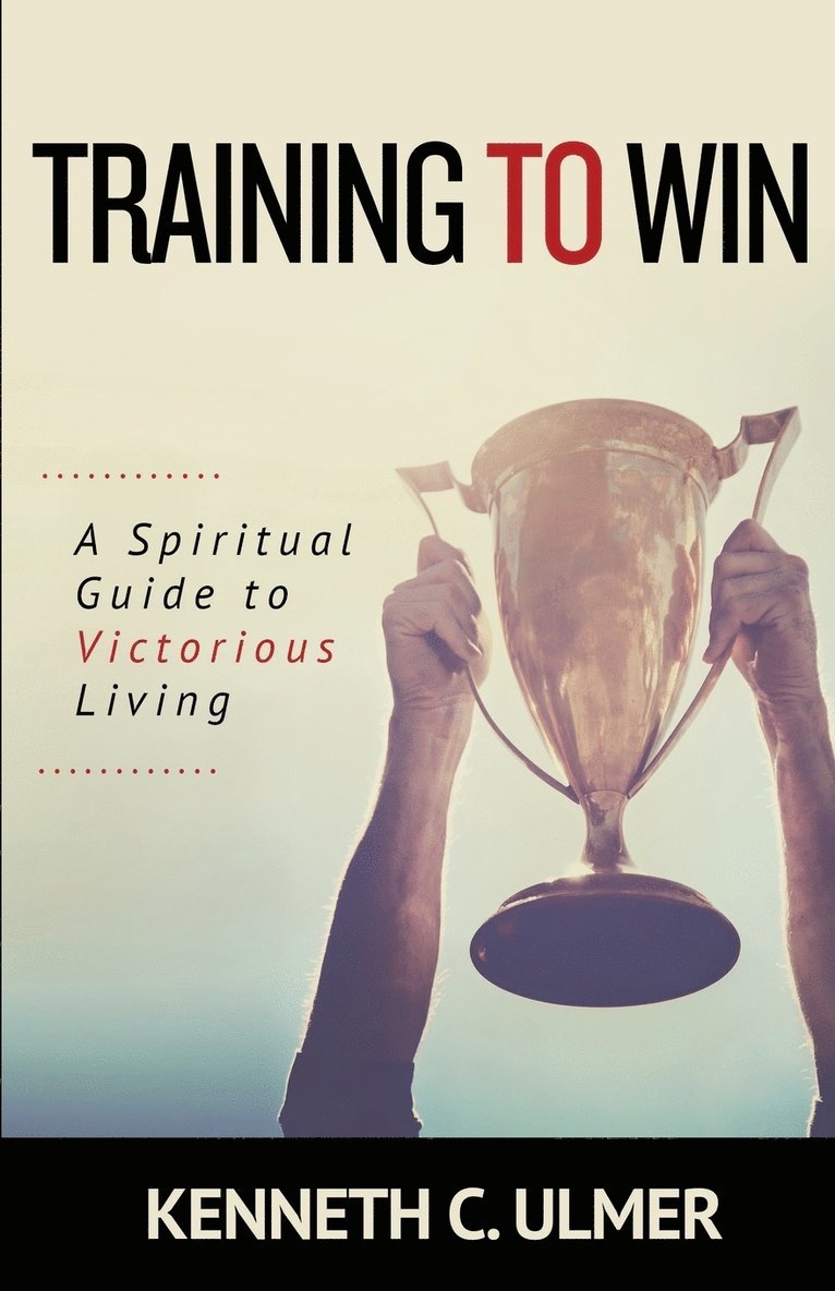 Kenneth C Ulmer, Kenneth C. Ulmer - Training to Win, Häftad
