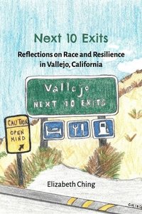 bokomslag Next 10 Exits: Reflections on Race and Resilience in Vallejo, California