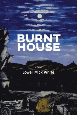 Lowell Mick White - Burnt House, Häftad