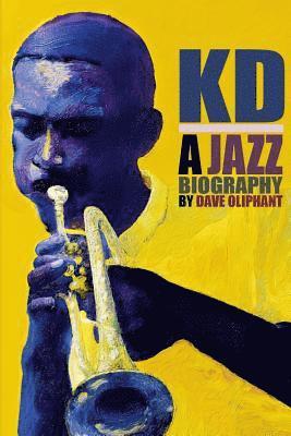 Dave Oliphant - Kd: a Jazz Biography, Häftad
