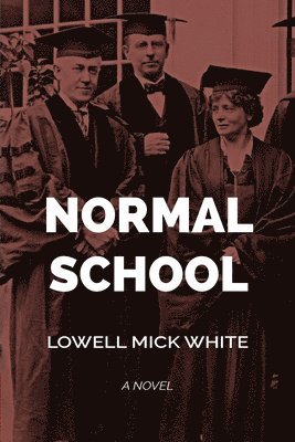 Lowell Mick White - Normal School, Häftad