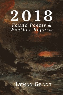 2018: Found Poems & Weather Reports 1