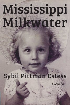 Sybil Pittman Estess - Mississippi Milkwater, Häftad