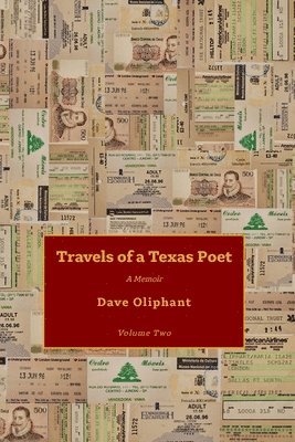 Dave Oliphant - Travels of a Texas Poet, Volume Two, Häftad