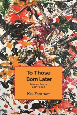 Ken Fontenot - To Those Born Later, Häftad. Tillgänglighet: Lägg i varukorg