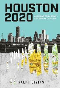 bokomslag Houston 2020: America's Boom Town - An Extreme Close Up