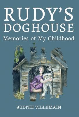 Rudy's Doghouse: Memories of My Childhood 1